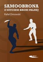Samoobrona z użyciem broni palnej. Autor: Dmowski Rafał. SmakLiter.pl Okładka książki Samoobrona z użyciem broni palnej