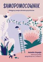 Samopomocownik. Pielęgnuj swoje zdrowie psychiczne. Autor: Natalia Ziopaja. SmakLiter.pl Okładka książki Samopomocownik. Pielęgnuj swoje zdrowie psychiczne