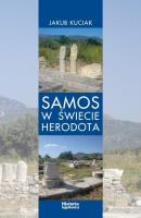 Samos w świecie Herodota. Autor: Jakub Kuciak. SmakLiter.pl Okładka książki Samos w świecie Herodota