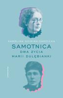 Samotnica. Dwa życia Marii Dulębianki. Autor: Karolina Dzimira-Zarzycka. SmakLiter.pl Okładka książki Samotnica. Dwa życia Marii Dulębianki