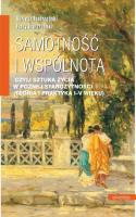 Samotność i wspólnota, czyli sztuka życia w późnej starożytności (teoria i praktyka I-V wieku). Autor: Jastrzębski Bartosz. SmakLiter.pl Okładka książki Samotność i wspólnota, czyli sztuka życia w późnej starożytności (teoria i praktyka I-V wieku)