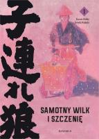 Samotny Wilk i Szczenię  1. Autor: Kozuo Koike, Goseki Kojima. SmakLiter.pl Okładka książki Samotny Wilk i Szczenię  1