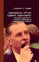 Samozwańczy oficer Zygmunt Augustowski. Autor: Tochman Krzysztof A.. SmakLiter.pl Okładka książki Samozwańczy oficer Zygmunt Augustowski