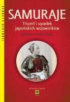 Samuraje. Triumf i upadek japońskich wojowników wyd. 2024. Autor: Leonardo Vittorio Arena. SmakLiter.pl Okładka książki Samuraje. Triumf i upadek japońskich wojowników wyd. 2024