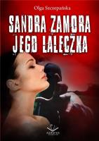 Sandra Zamora. Jego laleczka. Autor: Szczepańska Olga. SmakLiter.pl Okładka książki Sandra Zamora. Jego laleczka
