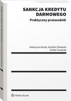 Sankcja kredytu darmowego. Praktyczny przewodnik. Autor: Kozak Katarzyna, Karolina Pilawska, Ewelina Tomanek. SmakLiter.pl Okładka książki Sankcja kredytu darmowego. Praktyczny przewodnik