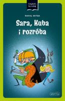 Sara, Kuba i rozróba. Czytam, bo lubię. Autor: Rafał Witek. SmakLiter.pl Okładka książki Sara, Kuba i rozróba. Czytam, bo lubię