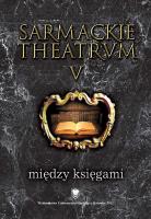 Okładka książki Sarmackie theatrum T.5 Między księgami