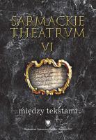 Okładka książki Sarmackie theatrum T.6 Między tekstami