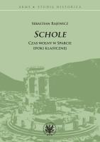 Schole Czas wolny w Sparcie epoki klasycznej. Autor: Rajewicz Sebastian. SmakLiter.pl Okładka książki Schole Czas wolny w Sparcie epoki klasycznej