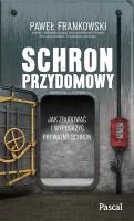Schron przydomowy. Jak zbudować i wyposażyć prywatny schron. Autor: Frankowski Paweł. SmakLiter.pl Okładka książki Schron przydomowy. Jak zbudować i wyposażyć prywatny schron
