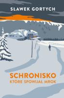 Schronisko, które spowijał mrok (oprawa twarda). Autor: Gortych Sławek. SmakLiter.pl Okładka książki Schronisko, które spowijał mrok (oprawa twarda)