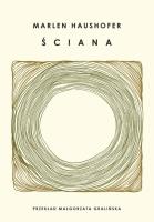 Ściana. Autor: Marlen Haushofer. SmakLiter.pl Okładka książki Ściana