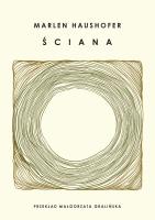 Ściana. Autor: Marlen Haushofer. SmakLiter.pl Okładka książki Ściana