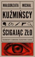 Okładka książki Ścigając zło Rozmowy o zbrodni, śledztwie i karze - uszkodzone
