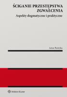 Ściganie przestępstwa zgwałcenia. Aspekty dogmatyczne i praktyczne. Autor: Pietryka Artur. SmakLiter.pl Okładka książki Ściganie przestępstwa zgwałcenia. Aspekty dogmatyczne i praktyczne