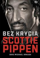 Scottie Pippen. Bez krycia. Autor: Scottie Pippen, MICHAEL ARKUSH. SmakLiter.pl Okładka książki Scottie Pippen. Bez krycia