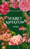 Sekret Kwiatów T.1. Autor: Dąbrowska Weronika. SmakLiter.pl Okładka książki Sekret Kwiatów T.1