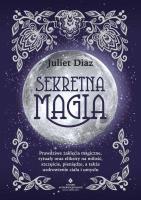 Sekretna magia. Autor: Diaz Juliet. SmakLiter.pl Okładka książki Sekretna magia