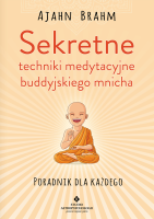 Sekretne techniki medytacyjne buddyjskiego mnicha. Autor: Ajahn Brahm. SmakLiter.pl Okładka książki Sekretne techniki medytacyjne buddyjskiego mnicha