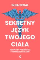 Sekretny język twojego ciała. Kompletny przewodnik. Autor: Inna Segal. SmakLiter.pl Okładka książki Sekretny język twojego ciała. Kompletny przewodnik
