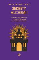 Sekrety alchemii. Autor: Maja Iwaszkiewicz. SmakLiter.pl Okładka książki Sekrety alchemii