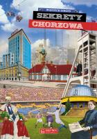 Sekrety Chorzowa. Sekrety. Autor: Wojciech Dinges. SmakLiter.pl Okładka książki Sekrety Chorzowa. Sekrety