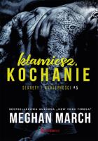 Sekrety i namiętności T.5 Kłamiesz, kochanie. Autor: Meghan March. SmakLiter.pl Okładka książki Sekrety i namiętności T.5 Kłamiesz, kochanie