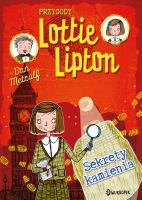 Sekrety kamienia. Przygody Lottie Lipton, tom 2. Autor: Dan Metcalf. SmakLiter.pl Okładka książki Sekrety kamienia. Przygody Lottie Lipton, tom 2