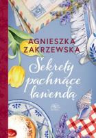 Sekrety pachnące lawendą. Autor: Zakrzewska Agnieszka. SmakLiter.pl Okładka książki Sekrety pachnące lawendą