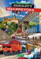 Sekrety Wałbrzycha. Część 2. Sekrety. Autor: Szałkowski Artur. SmakLiter.pl Okładka książki Sekrety Wałbrzycha. Część 2. Sekrety