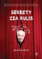 Sekrety zza kulis. Autor: Kałucki Jacek. SmakLiter.pl Okładka książki Sekrety zza kulis