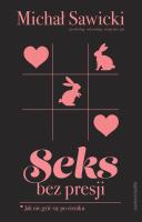 Seks bez presji. Autor: Sawicki Michał. SmakLiter.pl Okładka książki Seks bez presji