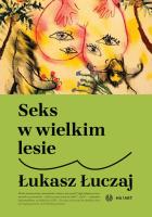 Seks w wielkim lesie w.2. Autor: Łukasz Łuczaj. SmakLiter.pl Okładka książki Seks w wielkim lesie w.2