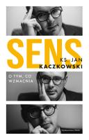 Sens O tym, co wzmacnia. Autor: Jan Kaczkowski. SmakLiter.pl Okładka książki Sens O tym, co wzmacnia