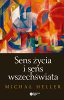 Sens życia i sens wszechswiata w.2023. Autor: Michał Heller. SmakLiter.pl Okładka książki Sens życia i sens wszechswiata w.2023