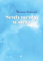 Sentymenty w sieci. Autor: Antoniak Marzena. SmakLiter.pl Okładka książki Sentymenty w sieci