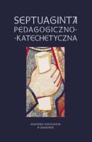 Septuaginta pedagogiczno-katechetyczna. Autor: s. Walulik Anna CSFN, ks. Janusz Mółka SJ (red.). SmakLiter.pl Okładka książki Septuaginta pedagogiczno-katechetyczna