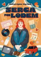 Serca pod lodem. Autor: Ryrych Katarzyna. SmakLiter.pl Okładka książki Serca pod lodem