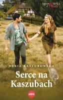 Serce na Kaszubach. Autor: Kaszubowska Daria. SmakLiter.pl Okładka książki Serce na Kaszubach