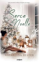 Serce Noelle. Autor: Bester Katarzyna. SmakLiter.pl Okładka książki Serce Noelle