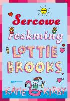 Sercowe rozkminy Lottie Brooks. Autor: Kirby Katie. SmakLiter.pl Okładka książki Sercowe rozkminy Lottie Brooks
