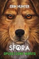 Sfora Tom 1 Opuszczone miasto (wyd. 2024). Autor: Erin Hunter. SmakLiter.pl Okładka książki Sfora Tom 1 Opuszczone miasto (wyd. 2024)
