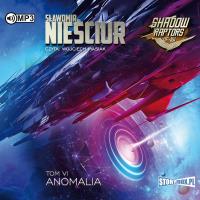 Shadow Raptors T.6 Anomalia audiobook. Autor: Sławomir Nieściur. SmakLiter.pl Okładka książki Shadow Raptors T.6 Anomalia audiobook