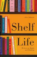 Okładka książki Shelf Life : Writers on Books and Reading