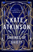 Shrines of Gaiety. Autor: Kate Atkinson. SmakLiter.pl Okładka książki Shrines of Gaiety