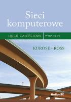Sieci komputerowe. Ujęcie całościowe. Wydanie VII. Autor: JAMES KUROSE, KEITH ROSS. SmakLiter.pl Okładka książki Sieci komputerowe. Ujęcie całościowe. Wydanie VII