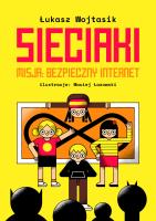 Sieciaki. Misja: bezpieczny internet. Autor: Łukasz Wojtasik. SmakLiter.pl Okładka książki Sieciaki. Misja: bezpieczny internet