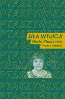 Siła intuicji. Rozmawiają Marta Ptaszyńska i Iwona Lindstedt. Autor: Marta Ptaszyńska, Lindstedt Iwona. SmakLiter.pl Okładka książki Siła intuicji. Rozmawiają Marta Ptaszyńska i Iwona Lindstedt