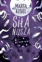 Siła niższa. Dożywocie. Tom 2. Autor: Marta Kisiel. SmakLiter.pl Okładka książki Siła niższa. Dożywocie. Tom 2